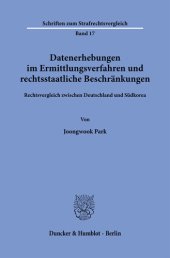 book Datenerhebungen im Ermittlungsverfahren und rechtsstaatliche Beschränkungen: Rechtsvergleich zwischen Deutschland und Südkorea