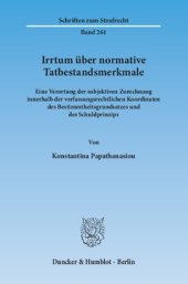 book Irrtum über normative Tatbestandsmerkmale: Eine Verortung der subjektiven Zurechnung innerhalb der verfassungsrechtlichen Koordinaten des Bestimmtheitsgrundsatzes und des Schuldprinzips