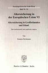 book Alterssicherung in der Europäischen Union VI: Alterssicherung in Großbritannien und Irland. Eine institutionelle und empirische Analyse. Hrsg. von Diether Döring / Richard Hauser