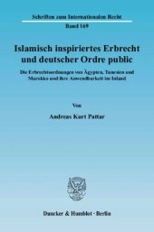 book Islamisch inspiriertes Erbrecht und deutscher Ordre public: Die Erbrechtsordnungen von Ägypten, Tunesien und Marokko und ihre Anwendbarkeit im Inland