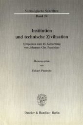 book Institution und technische Zivilisation: Symposion zum 65. Geburtstag von Johannes Chr. Papalekas