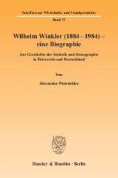 book Wilhelm Winkler (1884-1984) - eine Biographie: Zur Geschichte der Statistik und Demographie in Österreich und Deutschland