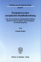 book Perspektiven einer europäischen Rundfunkordnung: Eine Untersuchung der gemeinschaftsrechtlichen Direktiven unter besonderer Berücksichtigung des Pluralismusangebots