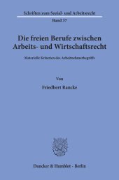 book Die freien Berufe zwischen Arbeits- und Wirtschaftsrecht: Materielle Kriterien des Arbeitnehmerbegriffs