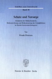 book Schutz und Vorsorge: Strukturen der Risikoerkenntnis, Risikozurechnung und Risikosteuerung der Grundpflichten im Bundes-Immissionsschutzgesetz