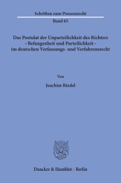 book Das Postulat der Unparteilichkeit des Richters - Befangenheit und Parteilichkeit - im deutschen Verfassungs- und Verfahrensrecht