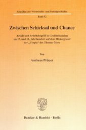 book Zwischen Schicksal und Chance: Arbeit und Arbeitsbegriff in Großbritannien im 17. und 18. Jahrhundert auf dem Hintergrund der »Utopia« des Thomas More