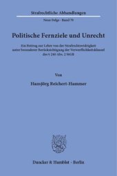 book Politische Fernziele und Unrecht: Ein Beitrag zur Lehre von der Strafrechtswidrigkeit unter besonderer Berücksichtigung der Verwerflichkeitsklausel des § 240 Abs. 2 StGB