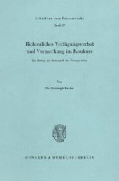 book Richterliches Verfügungsverbot und Vormerkung im Konkurs: Ein Beitrag zur Systematik der Vorzugsrechte