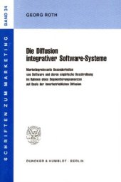 book Die Diffusion integrativer Software-Systeme: Marketingrelevante Besonderheiten von Software und deren empirische Beschreibung im Rahmen eines Segmentierungsansatzes auf Basis der innerbetrieblichen Diffusion