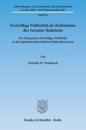 book Freiwillige Publizität als Maßnahme der Investor Relations: Zur Integration freiwilliger Publizität in das kapitalmarktrechtliche Publizitätssystem