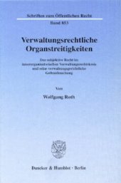 book Verwaltungsrechtliche Organstreitigkeiten: Das subjektive Recht im innerorganisatorischen Verwaltungsrechtskreis und seine verwaltungsgerichtliche Geltendmachung