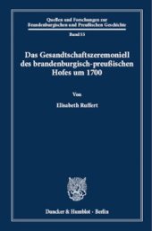 book Das Gesandtschaftszeremoniell des brandenburgisch-preußischen Hofes um 1700