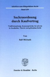 book Sachzuordnung durch Kaufvertrag: Traditionsprinzip, Konsensprinzip, ius ad rem in Geschichte, Theorie und geltendem Recht