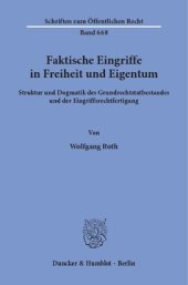 book Faktische Eingriffe in Freiheit und Eigentum: Struktur und Dogmatik des Grundrechtstatbestandes und der Eingriffsrechtfertigung