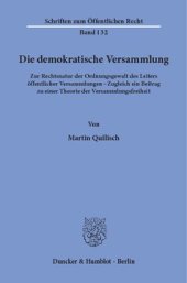 book Die demokratische Versammlung: Zur Rechtsnatur der Ordnungsgewalt des Leiters öffentlicher Versammlungen - Zugleich ein Beitrag zu einer Theorie der Versammlungsfreiheit