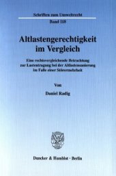 book Altlastengerechtigkeit im Vergleich: Eine rechtsvergleichende Betrachtung zur Lastentragung bei der Altlastensanierung im Falle einer Störermehrheit