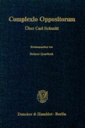 book Complexio Oppositorum: Über Carl Schmitt. Vorträge und Diskussionsbeiträge des 28. Sonderseminars 1986 der Hochschule für Verwaltungswissenschaften Speyer