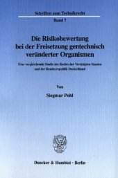 book Die Risikobewertung bei der Freisetzung gentechnisch veränderter Organismen: Eine vergleichende Studie des Rechts der Vereinigten Staaten und der Bundesrepublik Deutschland