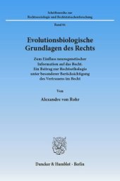 book Evolutionsbiologische Grundlagen des Rechts: Zum Einfluss neurogenetischer Information auf das Recht. Ein Beitrag zur Rechtsethologie unter besonderer Berücksichtigung des Vertrauens im Recht