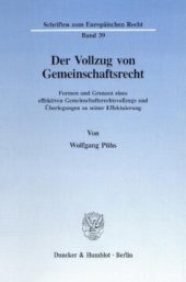 book Der Vollzug von Gemeinschaftsrecht: Formen und Grenzen eines effektiven Gemeinschaftsrechtsvollzugs und Überlegungen zu seiner Effektuierung