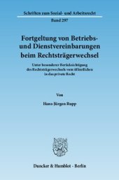 book Fortgeltung von Betriebs- und Dienstvereinbarungen beim Rechtsträgerwechsel: Unter besonderer Berücksichtigung des Rechtsträgerwechsels vom öffentlichen in das private Recht