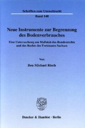 book Neue Instrumente zur Begrenzung des Bodenverbrauches: Eine Untersuchung am Maßstab des Bundesrechts und des Rechts des Freistaates Sachsen