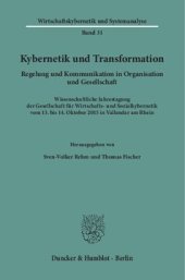 book Kybernetik und Transformation: Regelung und Kommunikation in Organisation und Gesellschaft. Wissenschaftliche Jahrestagung der Gesellschaft für Wirtschafts- und Sozialkybernetik am 13. und 14. Oktober 2015 in Vallendar am Rhein