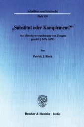 book »Substitut oder Komplement?«: Die Videofernvernehmung von Zeugen gem. § 247a StPO