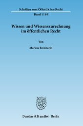 book Wissen und Wissenszurechnung im öffentlichen Recht: Unter besonderer Berücksichtigung von Anforderungen an die Organisation und Folgen ihrer Verletzung im Rahmen öffentlich-rechtlicher Verwaltungstätigkeit