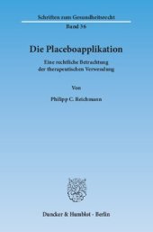 book Die Placeboapplikation: Eine rechtliche Betrachtung der therapeutischen Verwendung