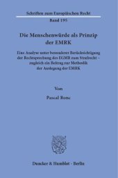 book Die Menschenwürde als Prinzip der EMRK: Eine Analyse unter besonderer Berücksichtigung der Rechtsprechung des EGMR zum Strafrecht – zugleich ein Beitrag zur Methodik der Auslegung der EMRK