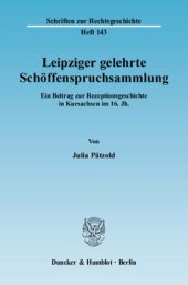 book Leipziger gelehrte Schöffenspruchsammlung: Ein Beitrag zur Rezeptionsgeschichte in Kursachsen im 16. Jh