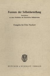 book Formen der Selbstdarstellung: Analekten zu einer Geschichte des literarischen Selbstportraits. Festgabe für Fritz Neubert zum 70. Geburtstag mit einer Glückwunschadresse von Maurice Boucher und einem Briefe von Jean Cocteau