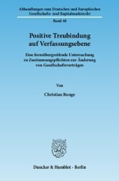 book Positive Treubindung auf Verfassungsebene: Eine formübergreifende Untersuchung zu Zustimmungspflichten zur Änderung von Gesellschaftsverträgen