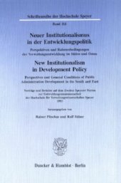 book Neuer Institutionalismus in der Entwicklungspolitik / New Institutionalism in Development Policy. Perspektiven und Rahmenbedingungen der Verwaltungsentwicklung im Süden und Osten /: Perspectives and General Conditions of Public Administration Development 