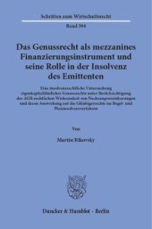 book Das Genussrecht als mezzanines Finanzierungsinstrument und seine Rolle in der Insolvenz des Emittenten: Eine insolvenzrechtliche Untersuchung eigenkapitalähnlicher Genussrechte unter Berücksichtigung der AGB-rechtlichen Wirksamkeit von Nachrangvereinbarun