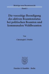 book Die vorzeitige Beendigung des aktiven Beamtenstatus bei politischen Beamten und kommunalen Wahlbeamten