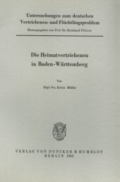 book Untersuchungen zum deutschen Vertriebenen- und Flüchtlingsproblem: Zweite Abteilung: Einzeldarstellungen. X: Müller, Erwin: Die Heimatvertriebenen in Baden-Württemberg