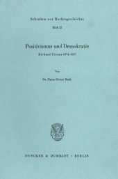 book Positivismus und Demokratie: Richard Thoma 1874 - 1957