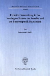 book Exekutive Normsetzung in den Vereinigten Staaten von Amerika und der Bundesrepublik Deutschland. Eine rechtsvergleichende Untersuchung des amerikanischen ›rulemaking‹ und des deutschen Verordnungserlasses: mit Blick auf die in beiden Ländern bestehende No