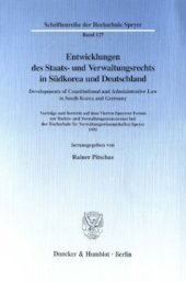 book Entwicklungen des Staats- und Verwaltungsrechts in Südkorea und Deutschland / Developments of Constitutional and Administrative Law in South Korea and Germany: Vorträge und Berichte auf dem Vierten Speyerer Forum zur Rechts- und Verwaltungszusammenarbeit 