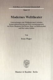 book Modernes Welttheater: Untersuchungen zum Welttheatermotiv zwischen Katastrophenerfahrung und Welt-Anschauungssuche bei Walter Benjamin, Karl Kraus, Hugo von Hofmannsthal und Else Lasker-Schüler