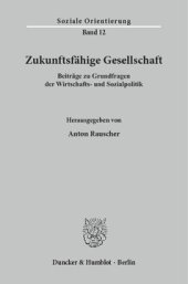 book Zukunftsfähige Gesellschaft: Beiträge zu Grundfragen der Wirtschafts- und Sozialpolitik