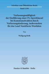 book Verfassungsmäßigkeit der Einführung einer 3%-Sperrklausel bei Kommunalwahlen durch Verfassungsänderung, insbesondere für das Land Nordrhein-Westfalen