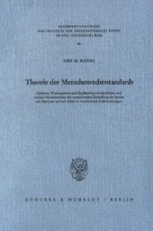 book Theorie der Menschenrechtsstandards: Funktion, Wirkungsweise und Begründung wirtschaftlicher und sozialer Menschenrechte mit exemplarischer Darstellung der Rechte auf Eigentum und auf Arbeit in verschiedenen Rechtsordnungen