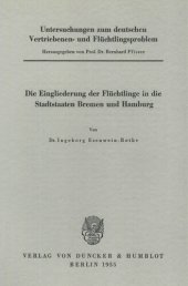 book Untersuchungen zum deutschen Vertriebenen- und Flüchtlingsproblem: Zweite Abteilung: Einzeldarstellungen. IV: Esenwein-Rothe, Ingeborg: Die Eingliederung der Flüchtlinge in die Stadtstaaten Bremen und Hamburg