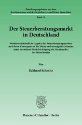 book Der Steuerberatungsmarkt in Deutschland: Wettbewerbsfeindliche Aspekte des Steuerberatungsmarktes und deren Konsequenzen für kleine und mittelgroße Mandate unter besonderer Berücksichtigung des Berufsrechts der Steuerberater