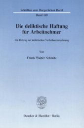 book Die deliktische Haftung für Arbeitnehmer: Ein Beitrag zur deliktischen Verhaltenszurechnung