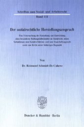 book Der sozialrechtliche Herstellungsanspruch: Eine Untersuchung der Entstehung und Entwicklung eines besonderen Haftungstatbestandes im Sozialrecht, seines Verhältnisses zum Sozialverfahrens- und zum Staatshaftungsrecht sowie eine Kritik seiner bisherigen Do